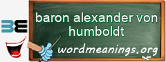 WordMeaning blackboard for baron alexander von humboldt